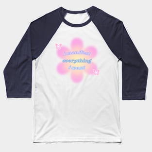 i manifest everything i want Baseball T-Shirt